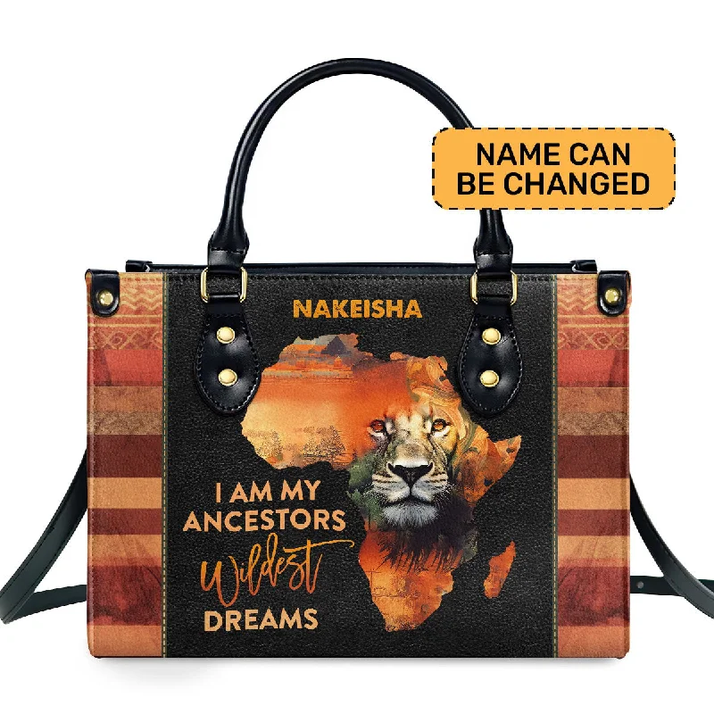 I Am My Ancestors Wildest Dreams - Personalized Leather Handbag MB27