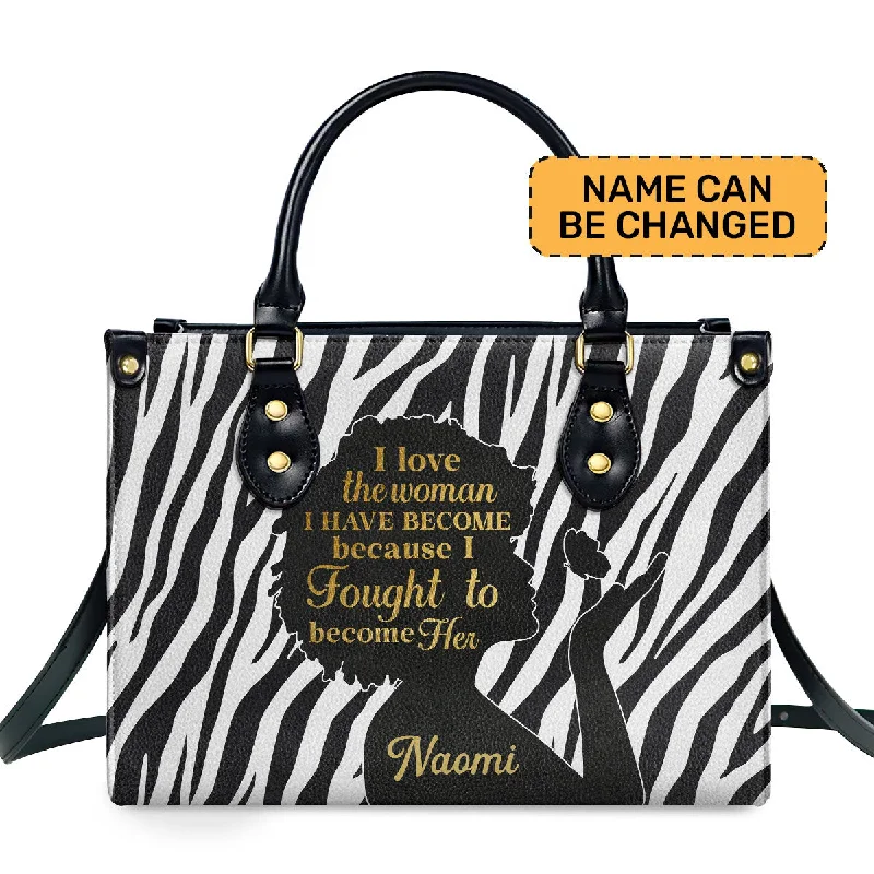 I Love The Woman I Have Become - Personalized Leather Handbag SB25